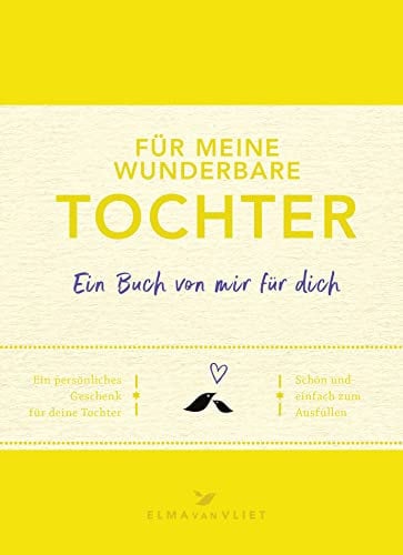 Für meine wunderbare Tochter: Ein Buch von mir für dich