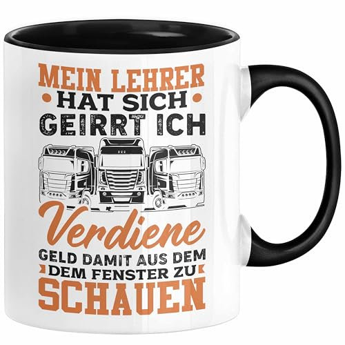 LKW Fahrer Tasse Geschenk Männer Spruch Mein Lehrer Hat Sich Geirrt Ich Verdiene Geld Damit Aus Dem Fenster Zu Schauen Fernfahrer (Schwarz)