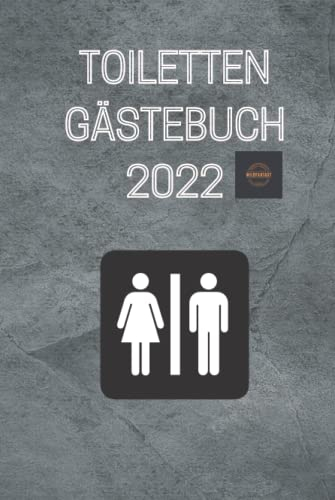 TOILETTEN GÄSTEBUCH 2022: Toilette, Gästebuch, 2022, Klo, Klopapier, Badezimmer, Hygiene, Toilettenbuch, Gäste, Paare, Geschenk, Sachbuch, Tagebuch, ... 22, Neu, Sachbücher,Spaß, Gästebuch Klo