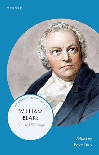 William Blake: Selected Writings (21st-Century Oxford Authors)