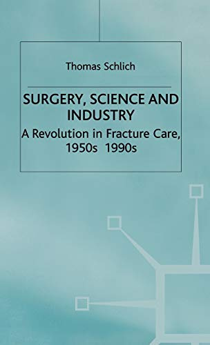 Surgery, Science and Industry: A Revolution in Fracture Care, 1950s-1990s