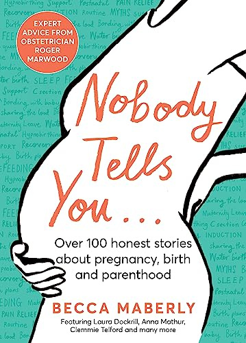 Nobody Tells You: Over 100 Honest Stories About Pregnancy, Birth and Parenthood