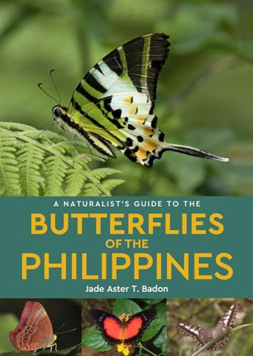 A Naturalist's Guide to the Butterflies of the Philippines (Naturalists' Guides)