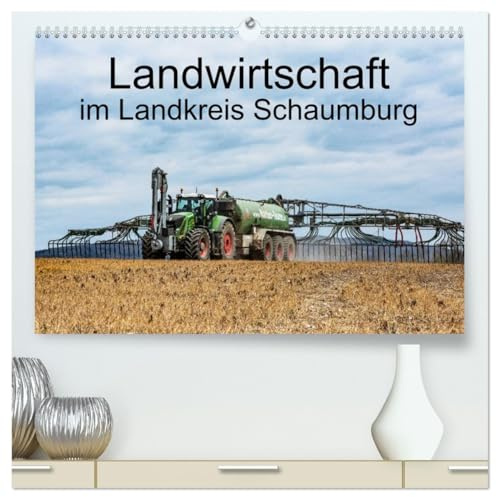 Landwirtschaft - Im Landkreis Schaumburg (hochwertiger Premium Wandkalender 2026 DIN A2 quer), Kunstdruck in Hochglanz: Die heutige Agrarwirtschaft ... Landmaschinen möglich. (CALVENDO Technologie)
