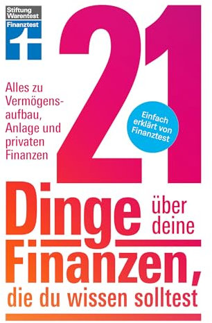 21 Dinge über deine Finanzen, die du wissen solltest - Kapitalanlage, Versicherungen & Altersvorsorge: Alles zu Vermögensaufbau, Geldanlage und privaten Finanzen | Einfach erklärt von Finanztest