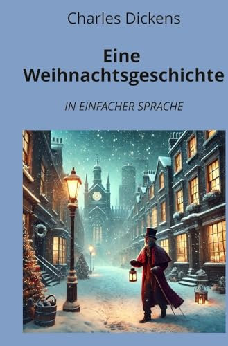 Eine Weihnachtsgeschichte: In Einfacher Sprache (Klassiker in einfacher Sprache)