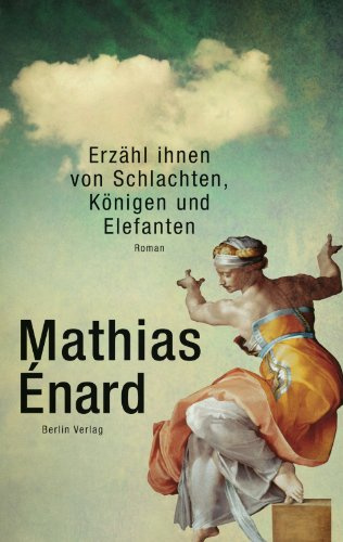 Erzähl ihnen von Schlachten, Königen und Elefanten: Roman: Roman. Ausgezeichnet mit dem Prix Goncourt des Lycéens 2010