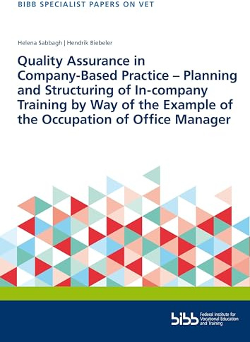 Quality Assurance in Company-Based Practice: Planning and Structuring of In-company Training by Way of the Example of the Occupation of Office Manager (Fachbeiträge zur beruflichen Bildung)
