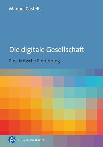 Die digitale Gesellschaft: Eine kritische Einführung