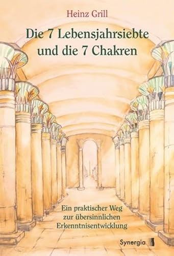 Die 7 Lebensjahrsiebte und die 7 Chakren: Ein praktischer Weg zur übersinnlichen Erkenntnisentwicklung