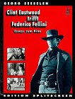 Clint Eastwood trifft Federico Fellini