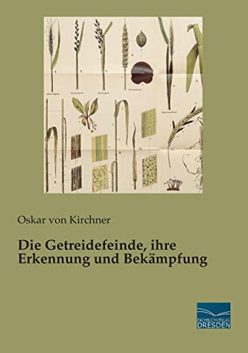 Die Getreidefeinde, ihre Erkennung und Bekaempfung
