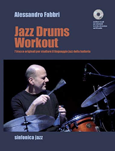 Jazz drums workout. 7 tracce originali per studiare il linguaggio jazz della batteria. Con CD-Audio (Batteria/Percussioni)