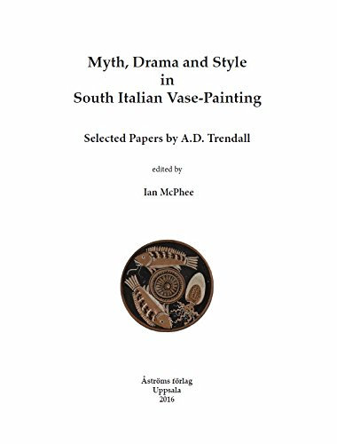 Myth, Drama & Style in South Italian Vase-painting