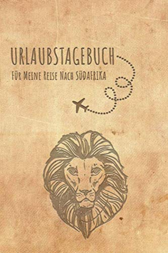Urlaubstagebuch Südafrika: Reisetagebuch Südafrika.Logbuch für 40 Reisetage für Reiseerinnerungen der schönsten Urlaubsreise Sehenswürdigkeiten und ... Notizbuch,Abschiedsgeschenk