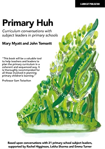 Primary Huh: Curriculum conversations with subject leaders in primary schools