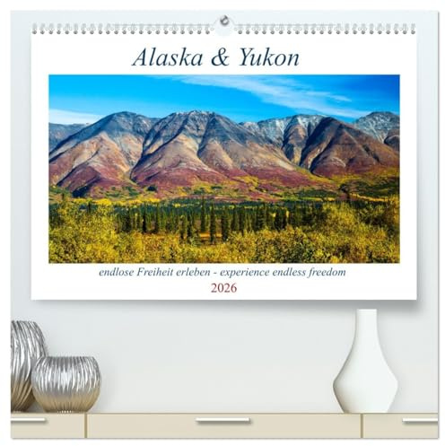 Alaska und Yukon, endlose Freiheit erleben (hochwertiger Premium Wandkalender 2026 DIN A2 quer), Kunstdruck in Hochglanz: Einblicke in die ... und idyllischen Seen. (CALVENDO Natur)