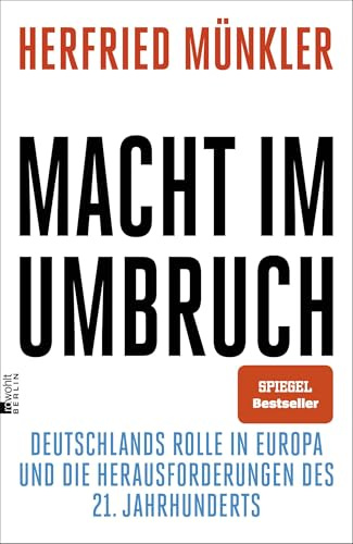 Macht im Umbruch: Deutschlands Rolle in Europa und die Herausforderungen des 21. Jahrhunderts | Das Buch zur Frage der Zeit. Der Spiegel