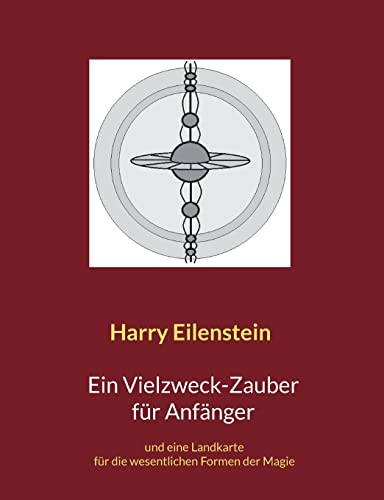 Ein Vielzweck-Zauber für Anfänger: und eine Landkarte für die wesentlichen Formen der Magie