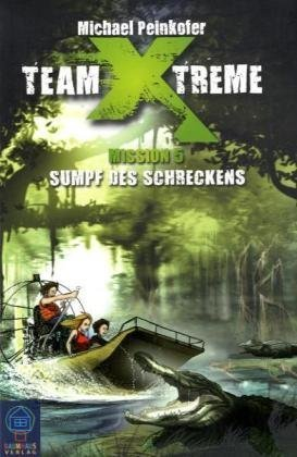 Team X-treme - Mission 5: Sumpf des Schreckens (Baumhaus Verlag)