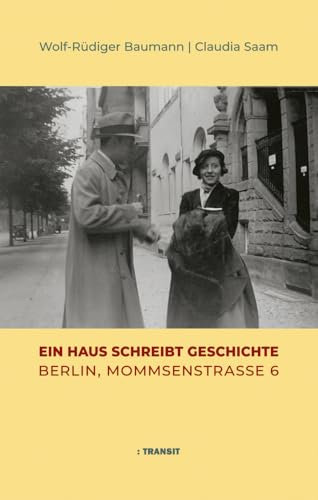 Ein Haus schreibt Geschichte: Berlin, Mommsenstraße 6