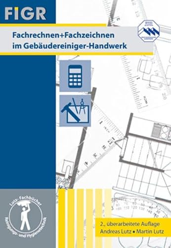 Fachrechnen + Fachzeichnen: im Gebäudereiniger-Handwerk