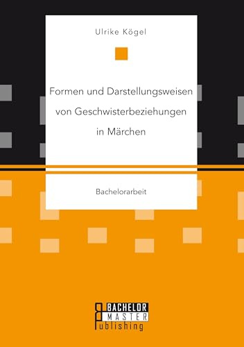 Formen und Darstellungsweisen von Geschwisterbeziehungen in Märchen