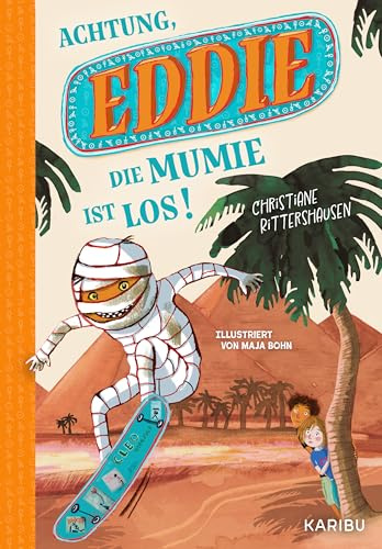 Eddie (Band 1) – Achtung, die Mumie ist los!: Lustiges Ägypten-Abenteuer mit Mumien, Rätseln und jeder Menge Spannung für Kinder ab 9 Jahren