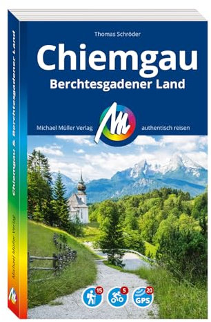 MICHAEL MÜLLER REISEFÜHRER Chiemgau & Berchtesgadener Land: 100% authentisch, aktuell und vor Ort recherchiert. (MM-Reisen)