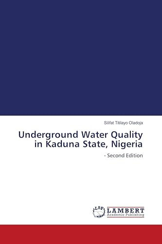 Underground Water Quality in Kaduna State, Nigeria: - Second Edition