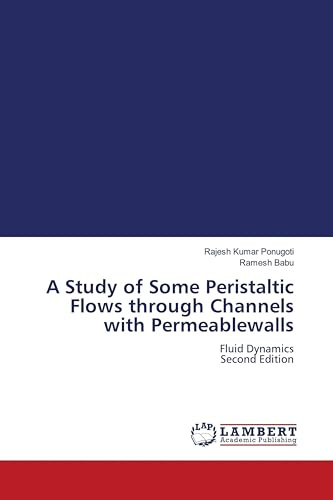 A Study of Some Peristaltic Flows through Channels with Permeablewalls: Fluid Dynamics Second Edition