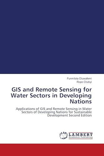 GIS and Remote Sensing for Water Sectors in Developing Nations: Applications of GIS and Remote Sensing in Water Sectors of Developing Nations for Sustainable Development Second Edition