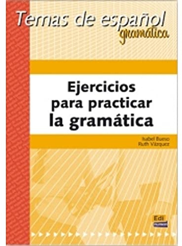 Ejercicios para practicar la gramática (Temas de Español, Band 3)