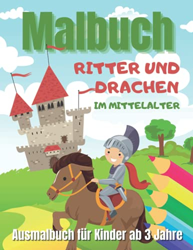 Malbuch Ritter und Drachen im Mittelalter: Ausmalbuch für Kinder ab 3 Jahre