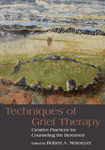 Techniques of Grief Therapy (Series in Death, Dying, and Bereavement)