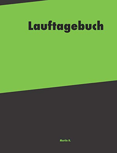 Lauftagebuch: Notizbuch zur Dokumentation und Analyse deiner Jogging Läufe I Running Tagebuch für Jogger I Platz für 54 Wochen Training I ein ganzes sportliches Jahr in einem Buch