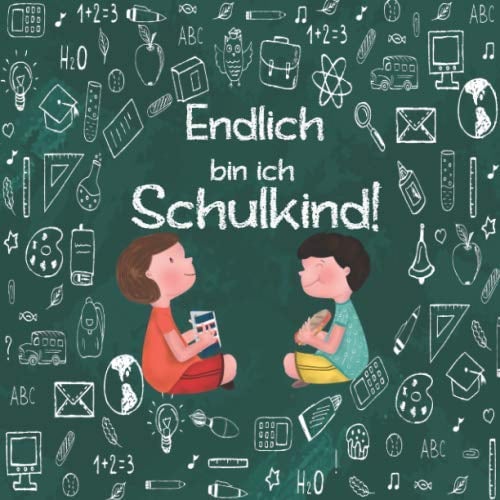 Endlich bin ich Schulkind! 1+2=3 ABC H2O: Ein allerliebst gestaltetes Tagebuch für diesen ganz besonderen Tag!