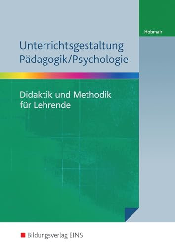 Unterrichtsgestaltung Pädagogik/Psychologie: Didaktik und Methodik für Lehrende Material inklusive Lösungen
