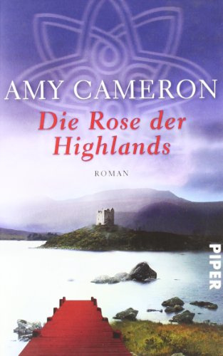 Die Rose der Highlands: Roman (Piper Taschenbuch, Band 26425)