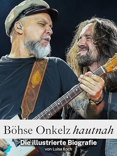 Böhse Onkelz hautnah - Hochwertige Hardcover-Ausgabe: Die illustrierte Biografie
