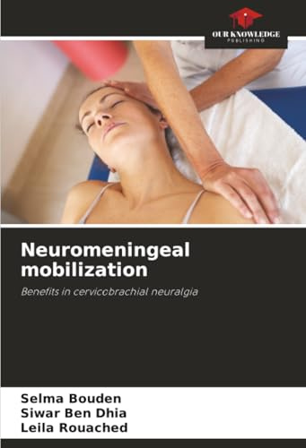 Neuromeningeal mobilization: Benefits in cervicobrachial neuralgia