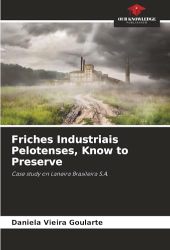 Friches Industriais Pelotenses, Know to Preserve: Case study on Laneira Brasileira S.A.