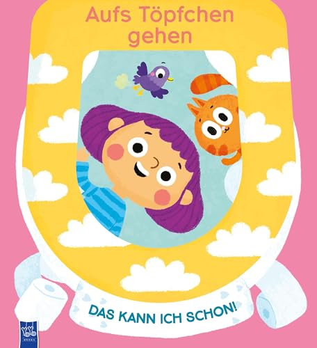 Aufs Töpfchen gehen - das kann ich schon!: Auf's Klo gehen