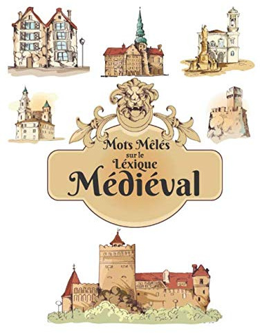 Mots Mêlés sur le lexique médiéval: Livre de mots cachés | 48 grilles | + de 750 mots à trouver | avec Définitions | et Solutions | Grand format
