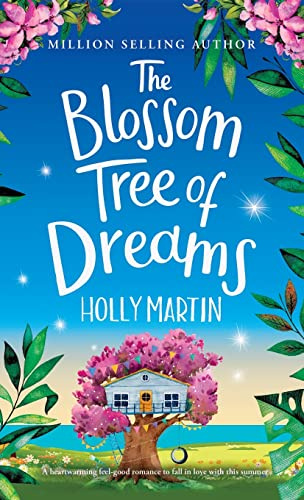 The Blossom Tree of Dreams: A heartwarming feel-good romance to fall in love with this summer (The Wishing Wood Treehouse Resort Series)