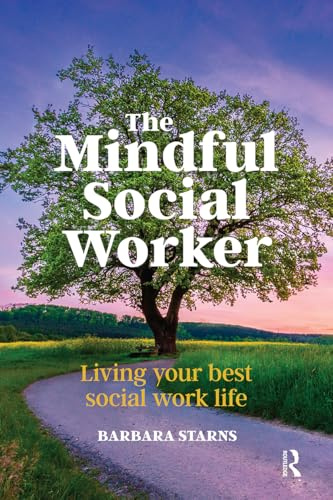 The Mindful Social Worker: Living your best social work life