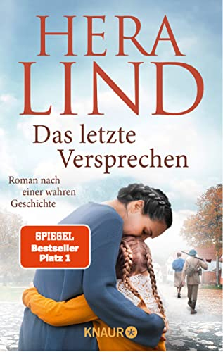 Das letzte Versprechen: Roman nach einer wahren Geschichte | Der große Tatsachenroman der Nr.-1-Spiegel-Bestseller-Autorin | Ergreifend. Dramatisch. Berührend.