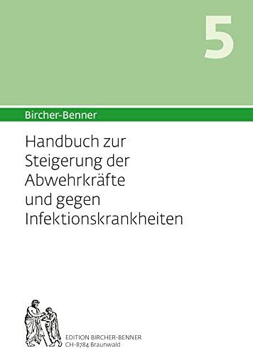 Bircher-Benner Handbuch 5 zur Steigerung der Abwehrkräfte und gegen die Infektanfälligkeit