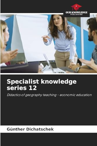 Specialist knowledge series 12: Didactics of geography teaching - economic education