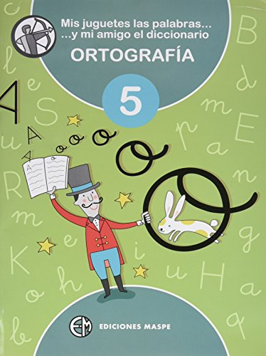 MIS JUGUETES LAS PALABRAS Y MI AMIGO EL DICCIONARIO 5: ORTOGRAFÍA 5 - 9788488875358